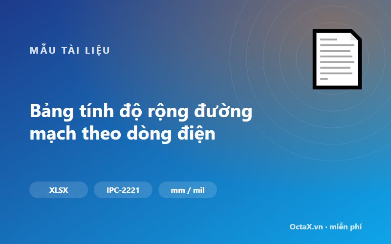 Bảng tính độ rộng đường mạch theo dòng điện (Excel)